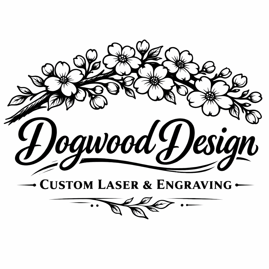 Dogwood Design - Custom Laser &amp; Engraving 