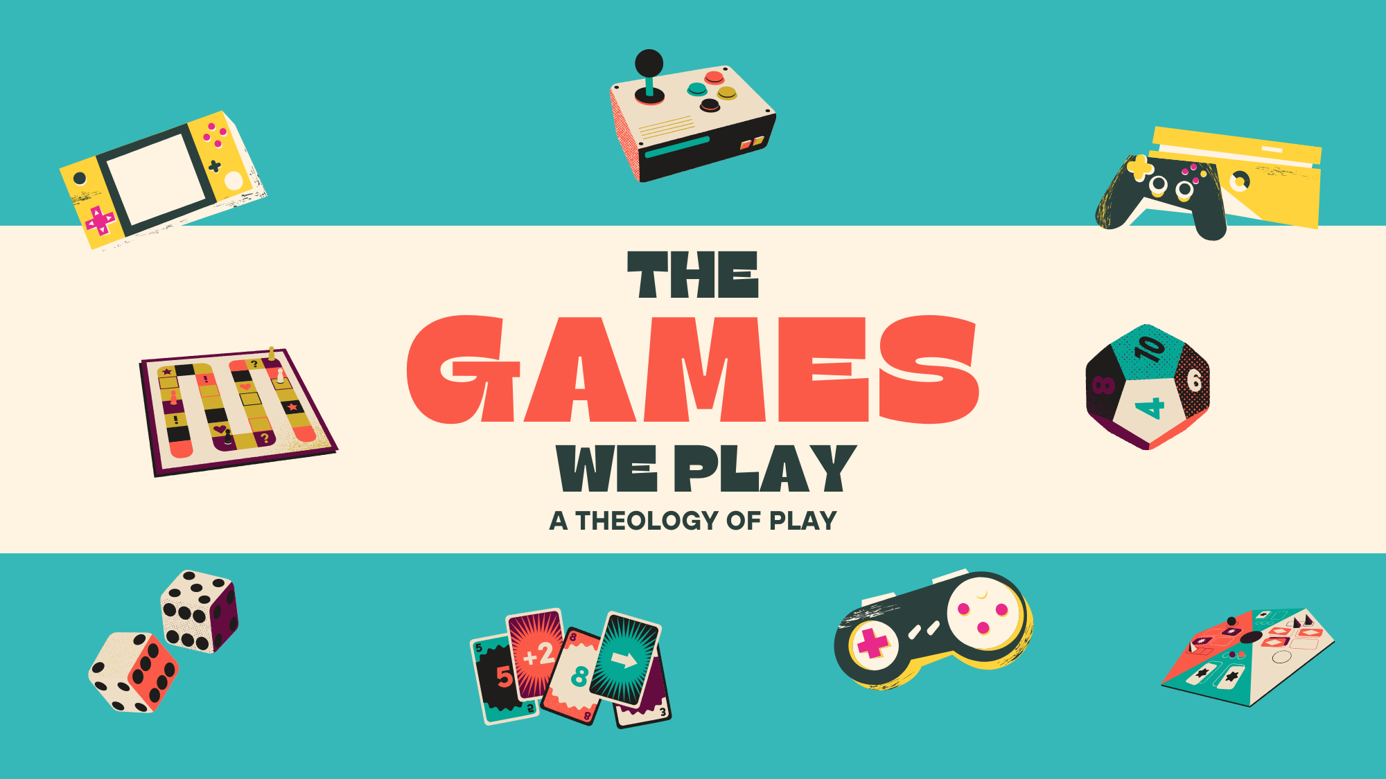 The Games We Play: A Theology of Play