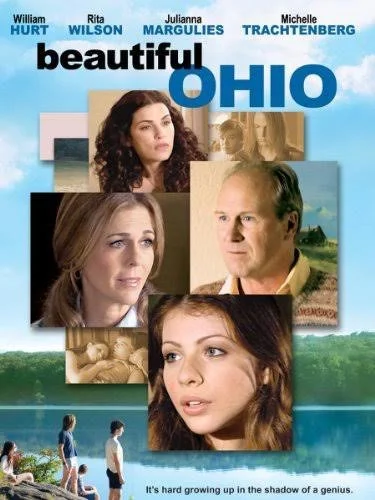 Poster for the movie 'Beautiful Ohio' featuring actors William Hurt, Rita Wilson, Julianna Margulies, and Michelle Trachtenberg, with scenic background and tagline 'It's hard growing up in the shadow of a genius.'
