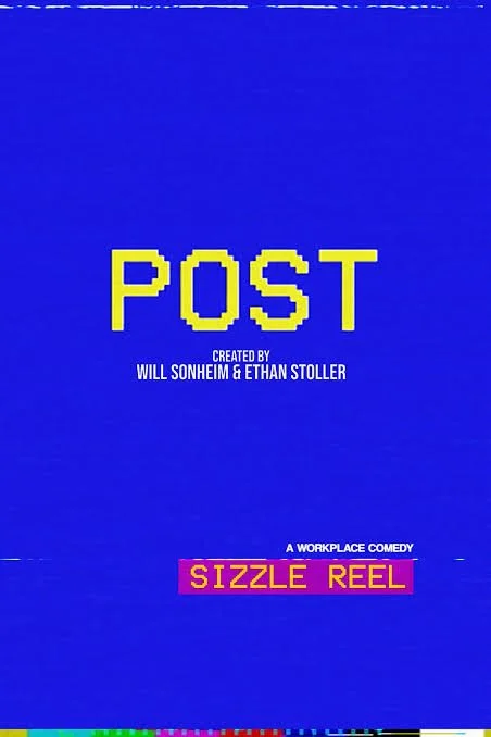 Title page of a comedy show called 'Post', created by Will Sonheim and Ethan Stoller, labeled as a workplace comedy with a sizzle reel at the bottom.