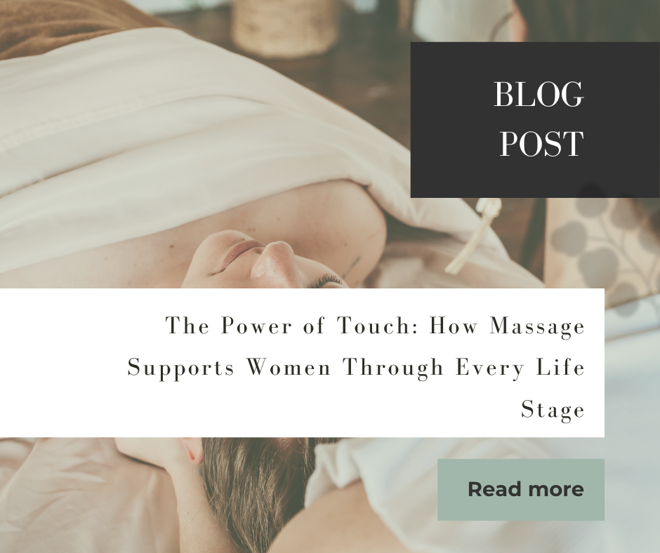 The Power of Touch: How Massage Supports Women Through Every Life Stage