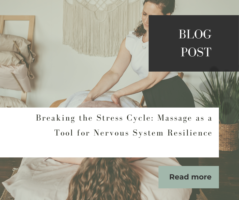 Breaking the Stress Cycle: Massage as a Tool for Nervous System Resilience