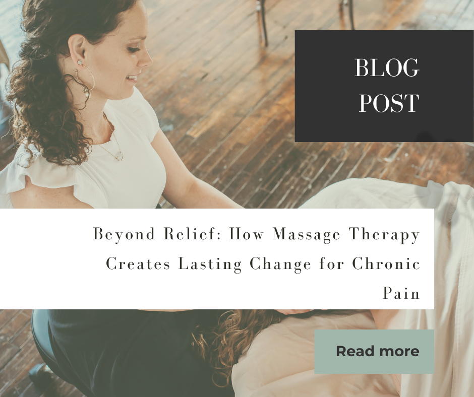 Beyond Relief: How Massage Therapy Creates Lasting Change for Chronic Pain