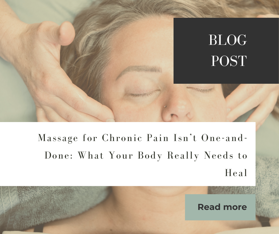 Massage for Chronic Pain Isn’t One-and-Done: What Your Body Really Needs to Heal