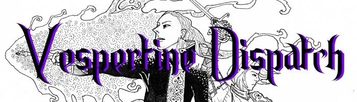 An ink drawing of a man firing an old fashioned gun to the left and a woman raising a sword above her head to the right, with the words Vespertine Dispatch written across them in a black and purple gothic font