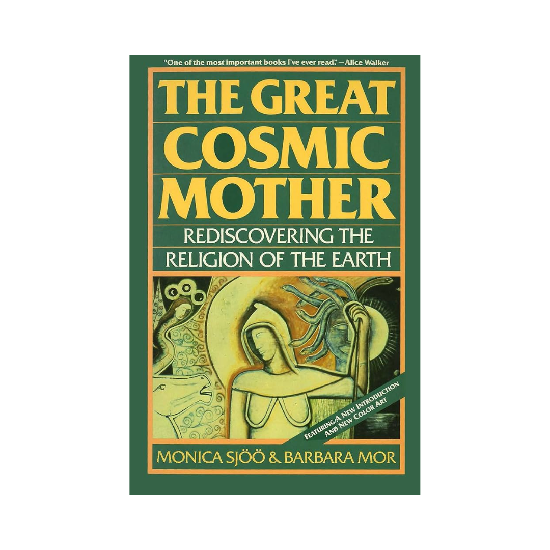 The Great Cosmic Mother: Rediscovering the Religion of the Earth