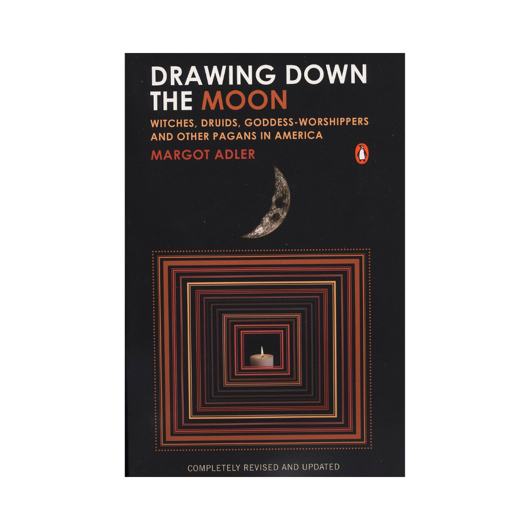 Drawing Down the Moon: Witches, Druids, Goddess-Worshippers, and Other Pagans in America