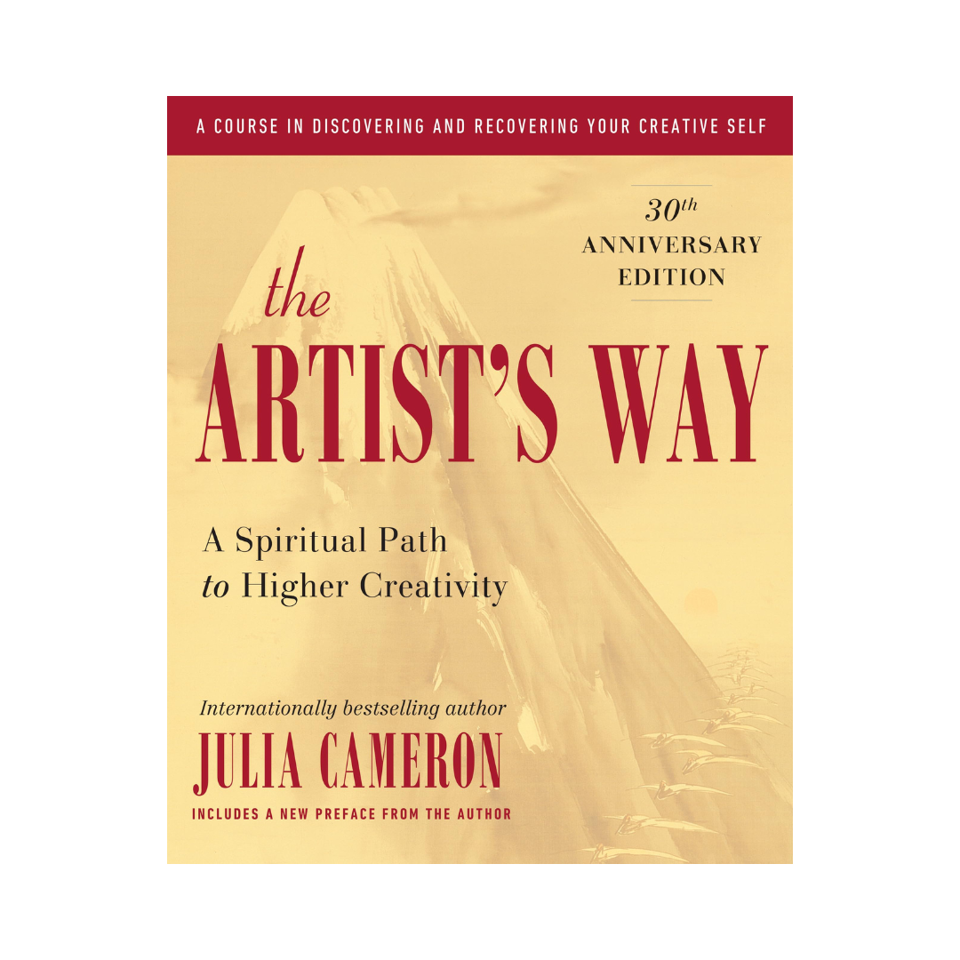 The Artist's Way: A Spiritual Path to Higher Creativity