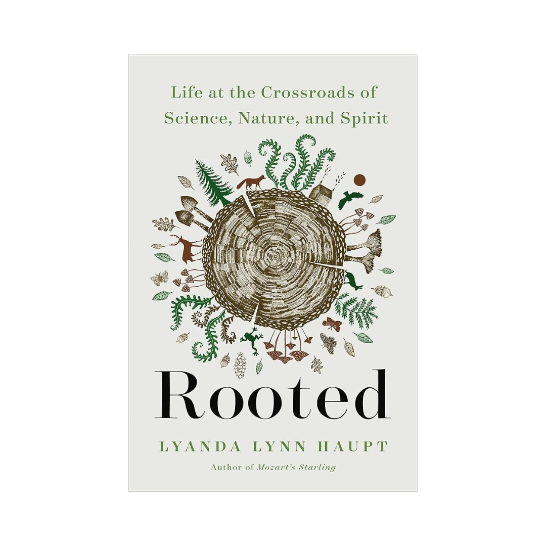 Rooted: Life at the Crossroads of Science, Nature, and Spirit