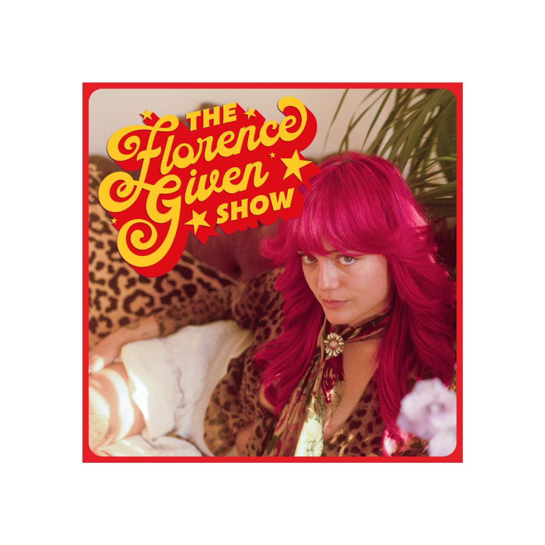 The Florence Given Show