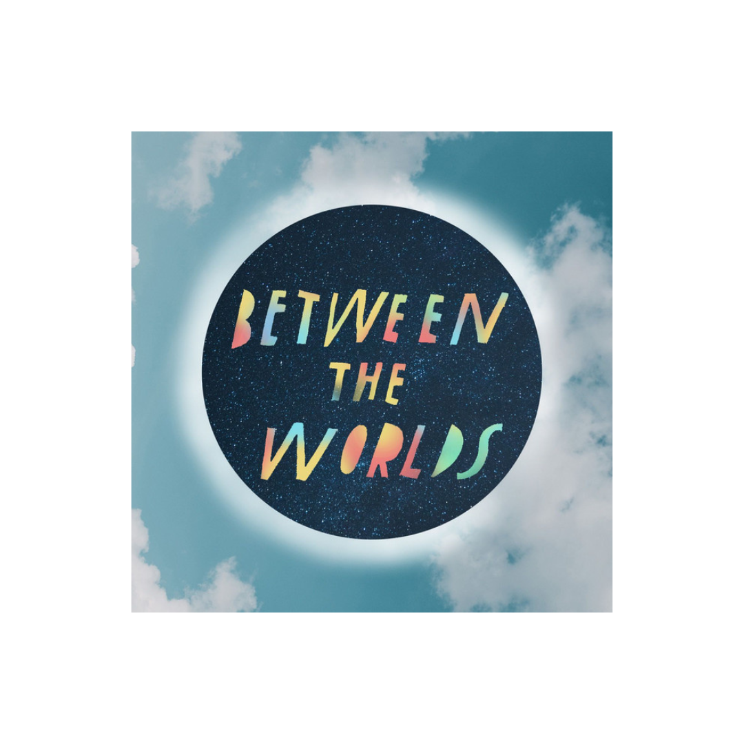 Between the Worlds