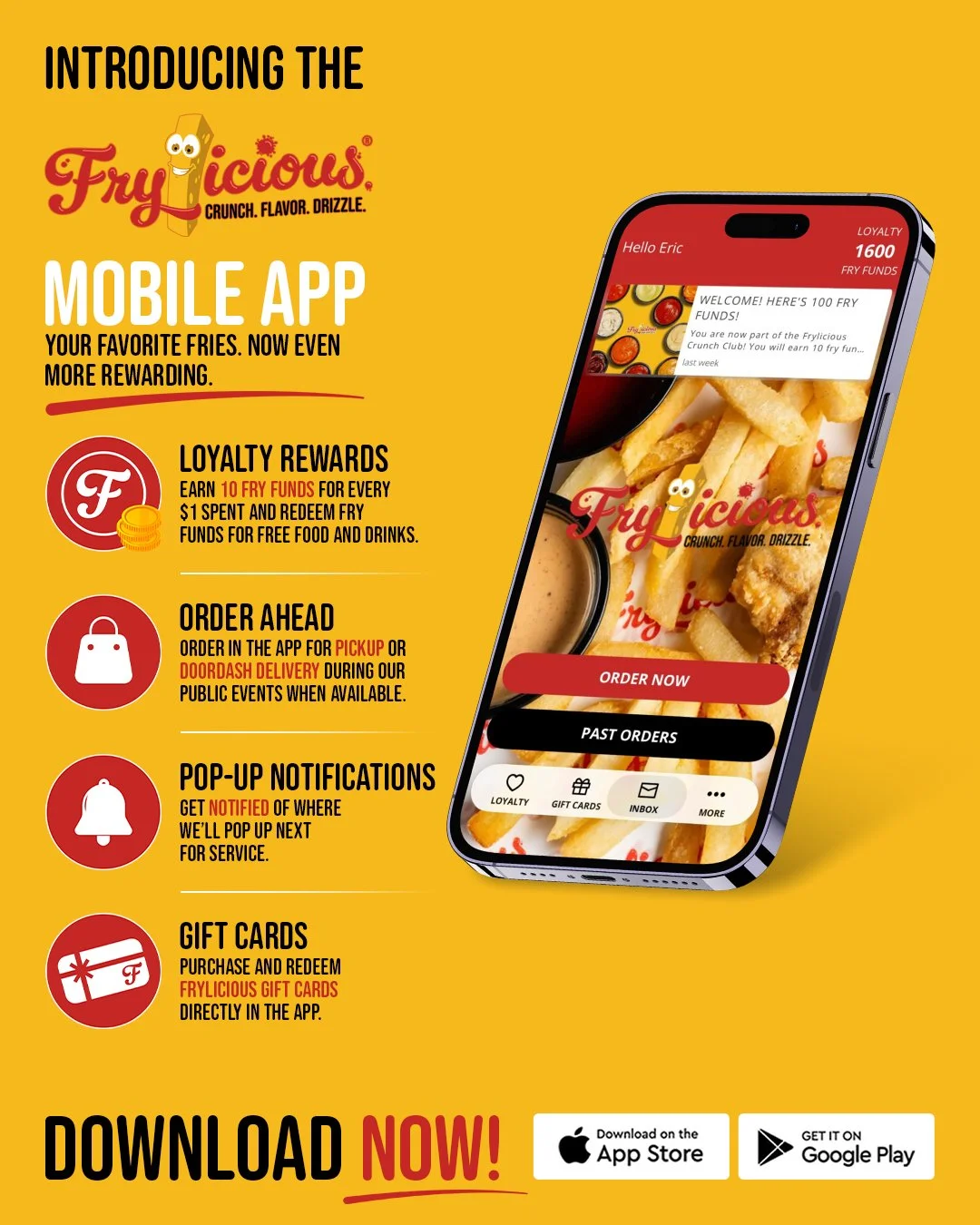 Download Now! Your Frylicious favorites are now just a tap away. With the Frylicious mobile app, you can order ahead during public event service hours, earn loyalty rewards, stay updated on where we&rsquo;ll pop up next, and redeem Fry Funds for free