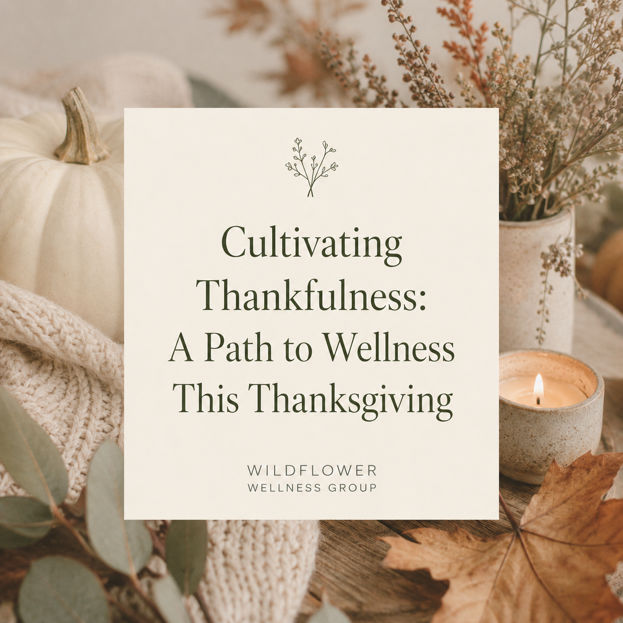 Cultivating Thankfulness: A Path to Wellness This Thanksgiving