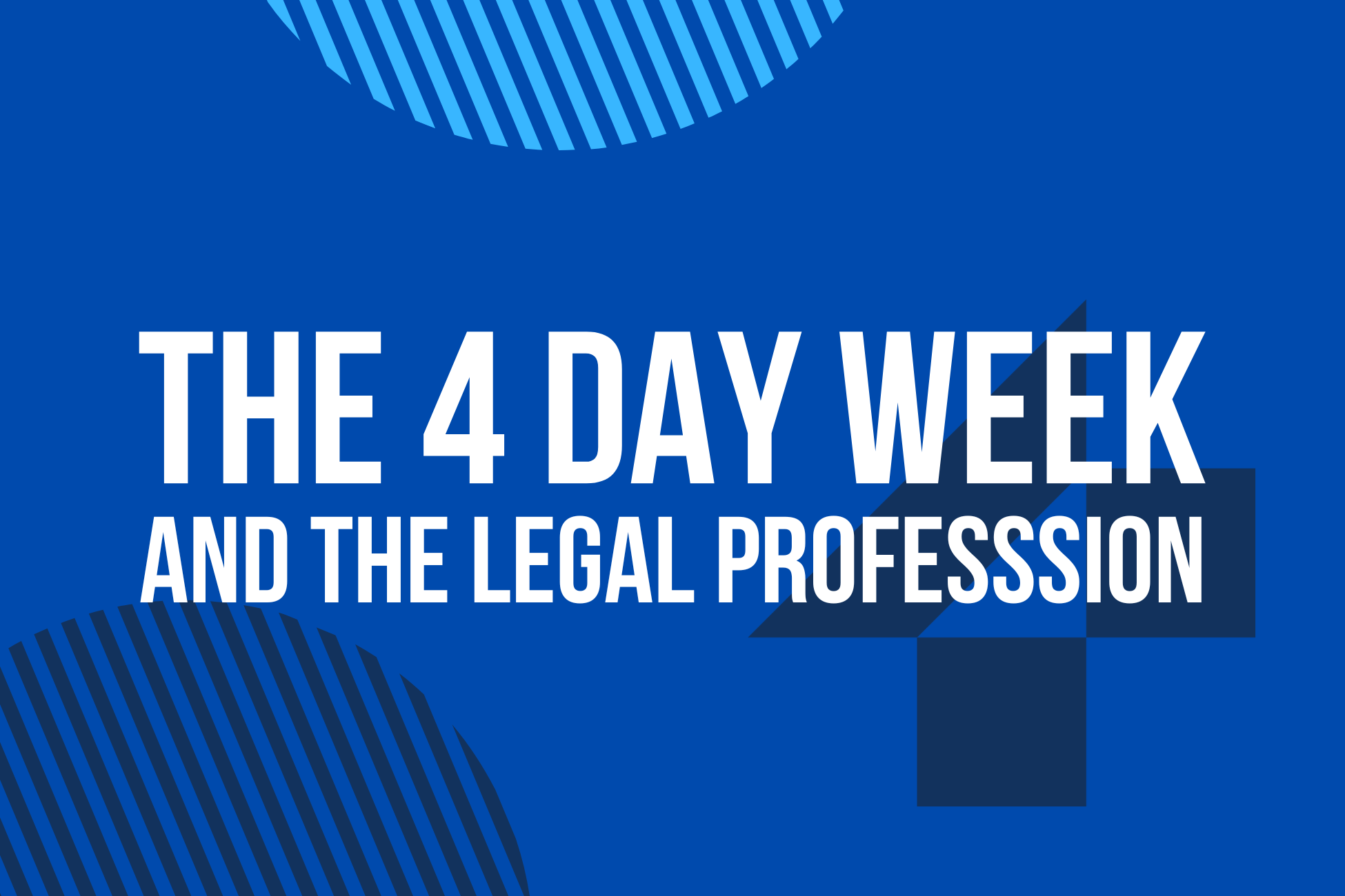4 Day Week and the Legal Profession Webinar - May 21st 