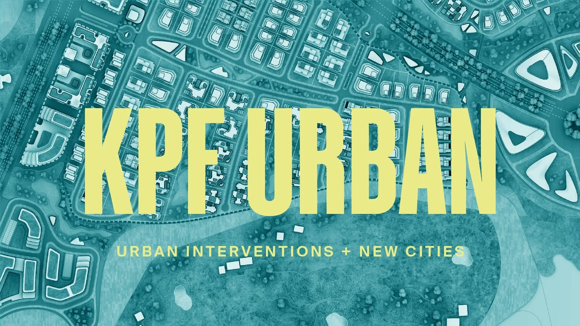 KPF: Urban Interventions + New Cities