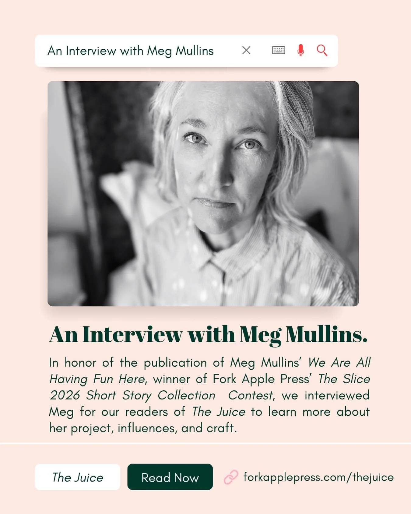 This month on The Juice, we interviewed Meg Mullins, Slice Contest winner and author of the short story collection, We Are All Having Fun Here. Read online and join the comments at forkapplepress.org