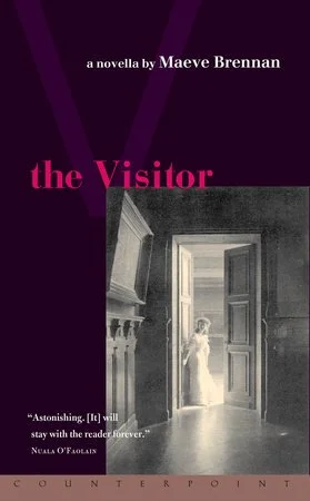   The Visitor   by Maeve Brennan, Counterpoint, 2001. 