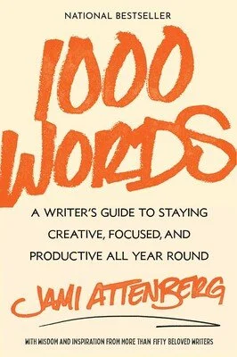   1000 Words: A Writer's Guide to Staying Creative, Focused, and Productive All Year Round  by Jami Attenberg. S&S/Simon Element, 2025. 