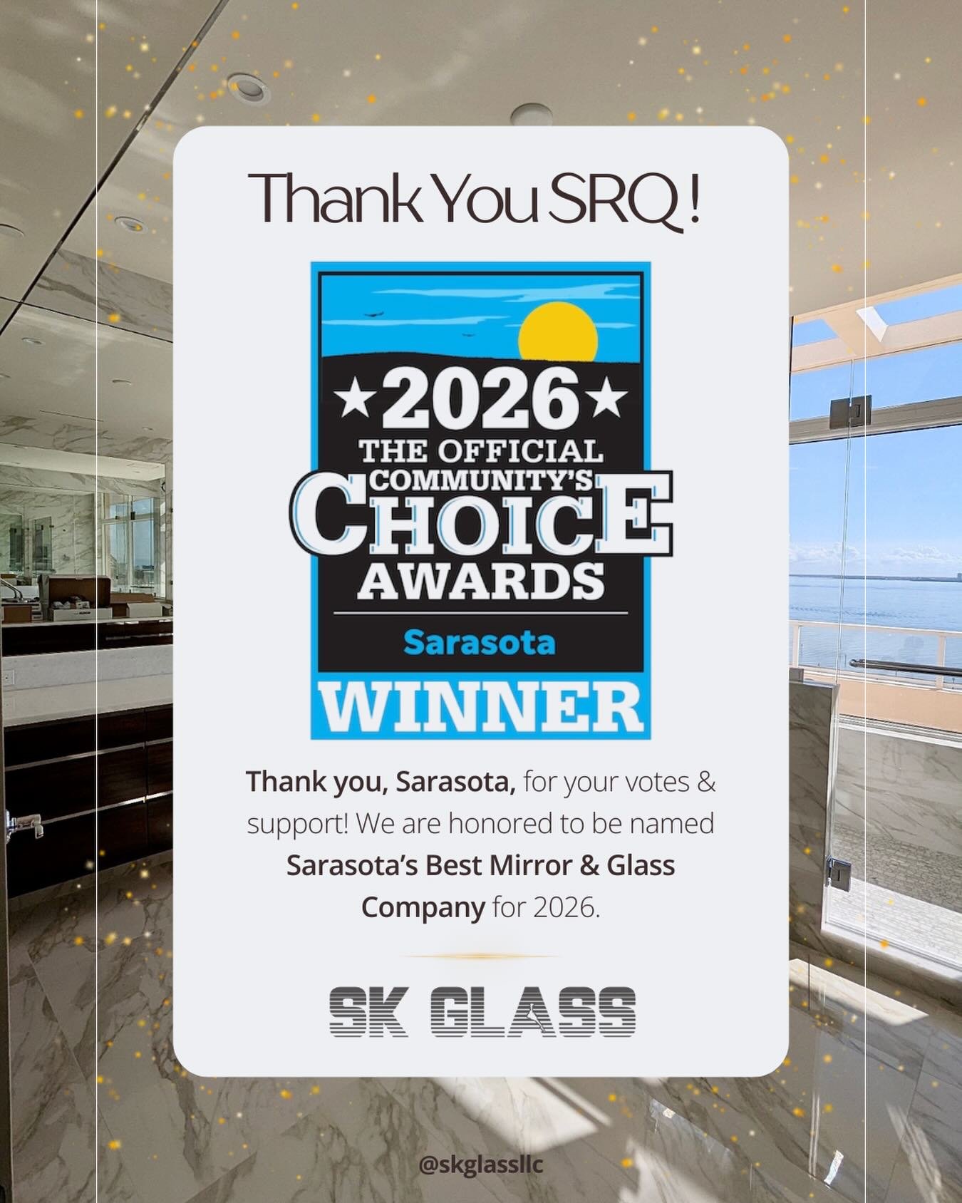 As we head into our second full year of business, we are incredibly honored and humbled to be voted Sarasota&rsquo;s Best Mirror &amp; Glass Company in the 2026 Community Choice Awards.

To every customer, contractor, designer, friend, family member,