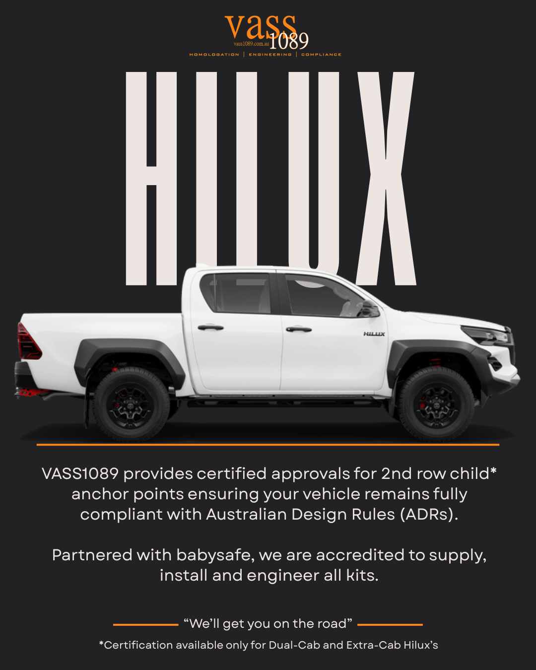 A promotional poster featuring a white Toyota Hilux pickup truck with black tires and details, against a black background. Large white text spells 'HIUX' behind the truck, with smaller orange text at the top reading 'VASS'. Additional text explains vehicle approval for child anchor points and partnership with baby safe, with a tagline 'We'll get you on the road' at the bottom.