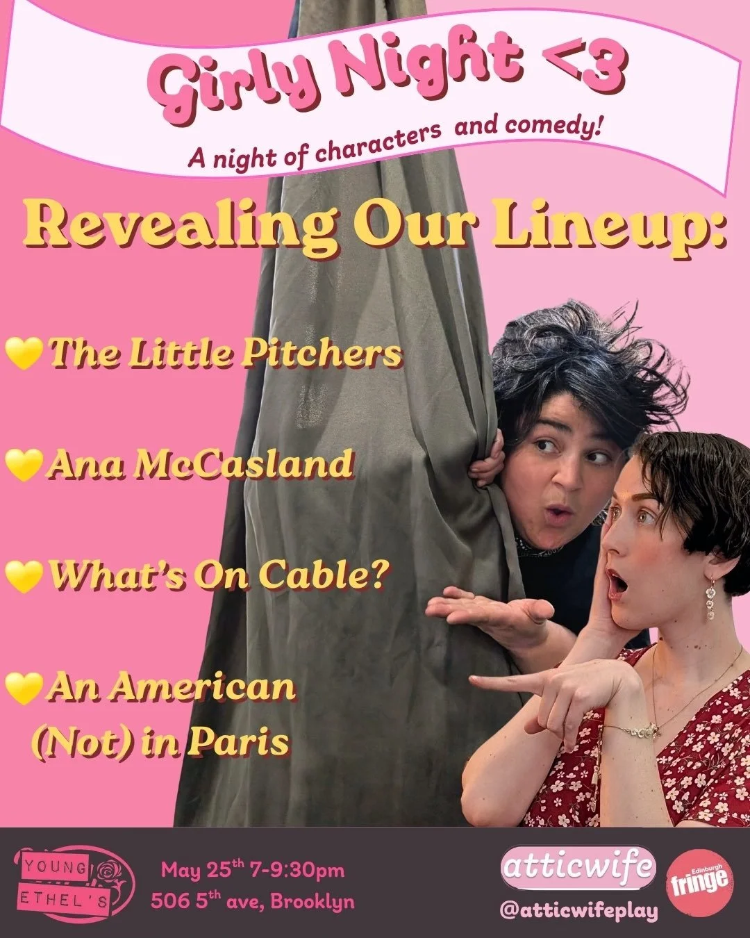 Girlies only in our attic, but everyone is invited to Young Ethel&rsquo;s for the Atticwife Variety Show! 
Pulling back the curtain to reveal our super sweet lineup of GIRLIES+
You can learn more about each Act below!

✨✨✨

💛The Little Pitchers: The