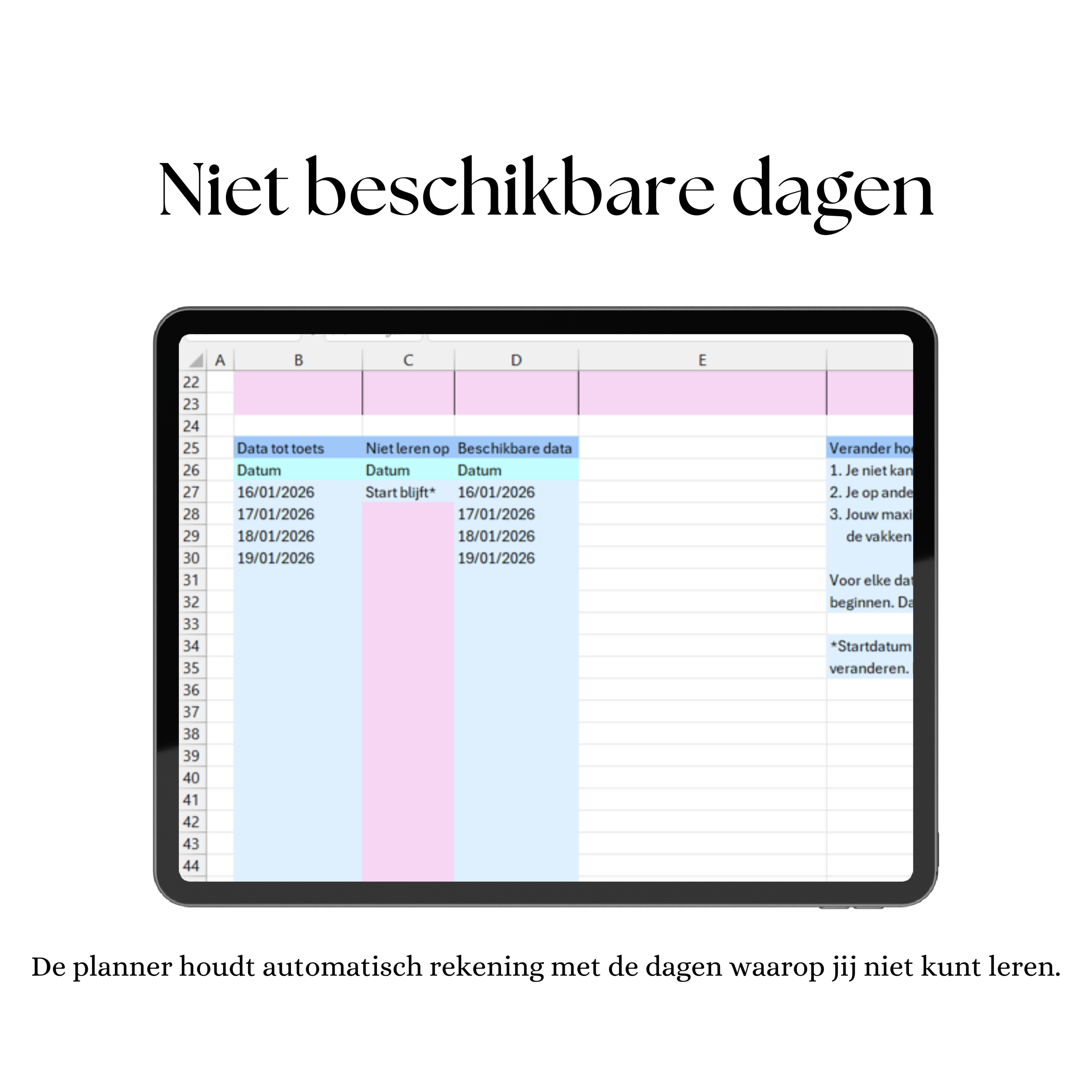 Niet beschikbare dagen. De planner houdt automatisch rekening met de dagen waarop jij niet kunt leren als je de dagen invult onder niet leren op. 