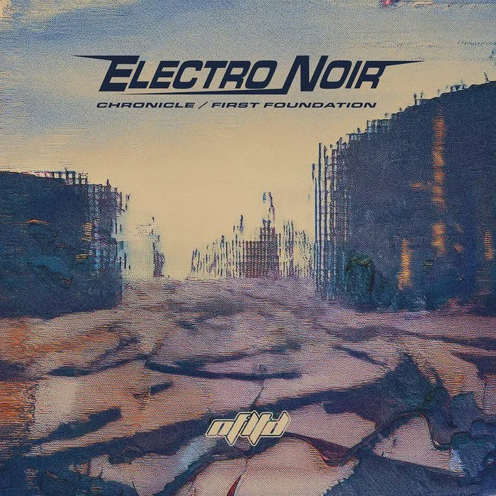 Various Artists - Electro Noir Chronicle / First Foundation