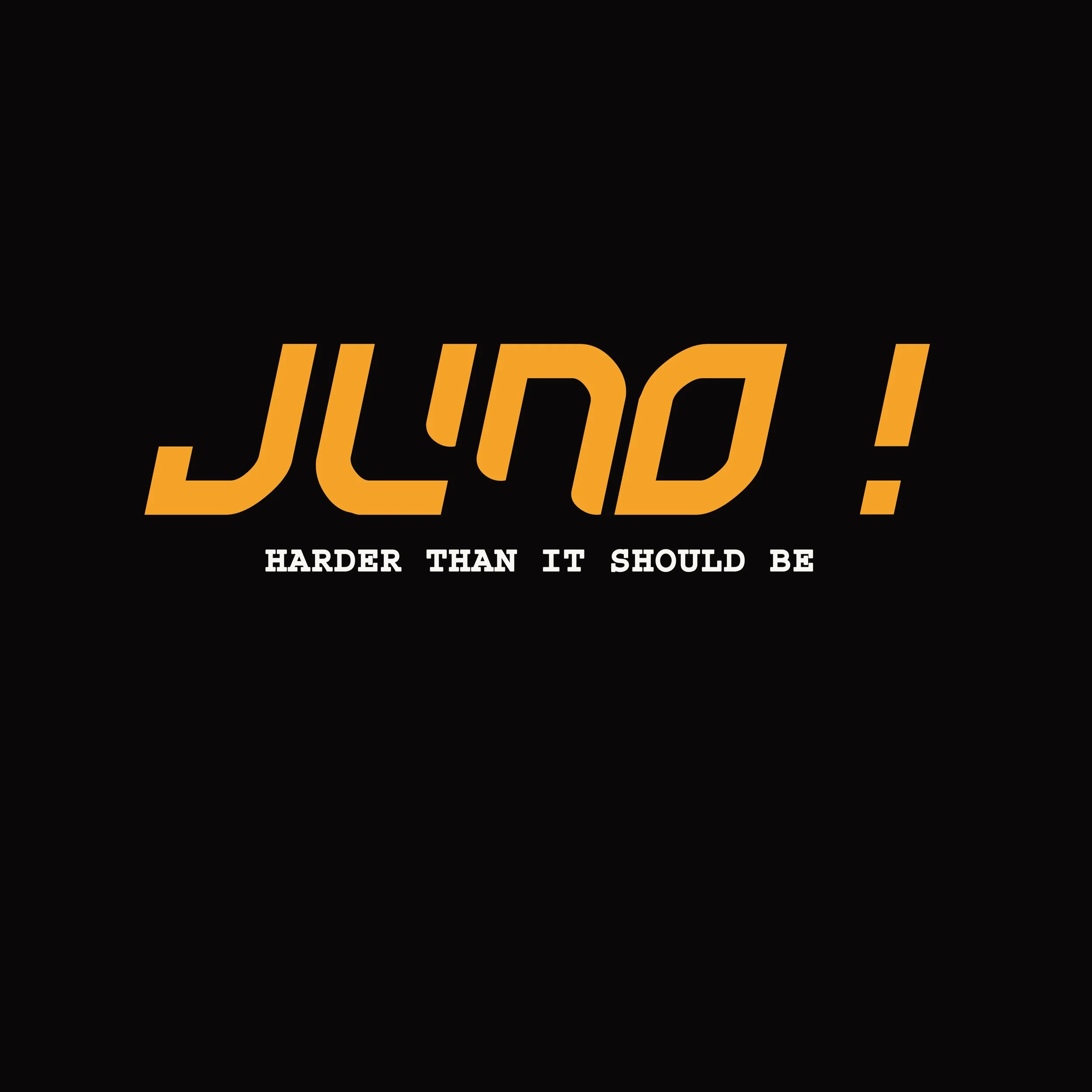 Juno! - Harder Than it Should Be