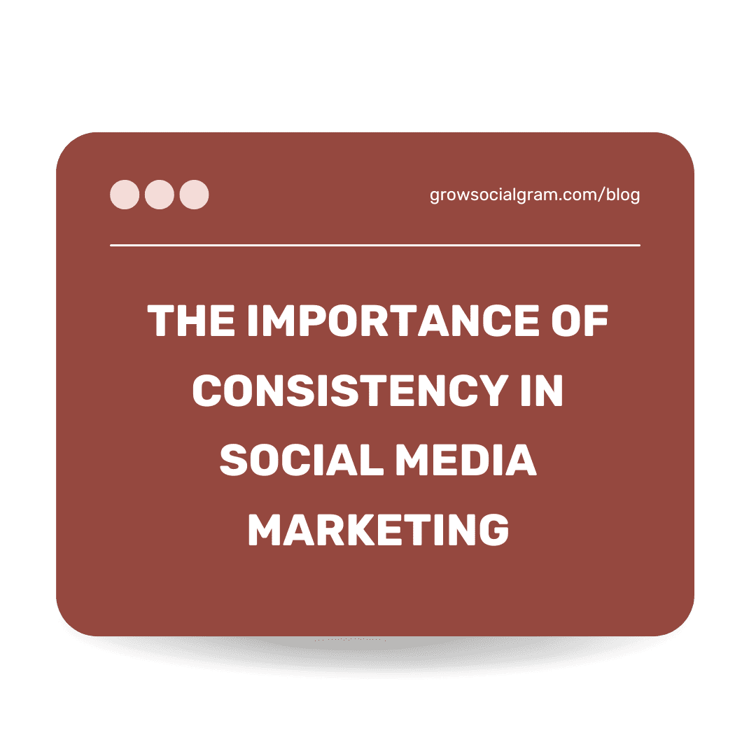 The Importance of Consistency in Social Media Marketing