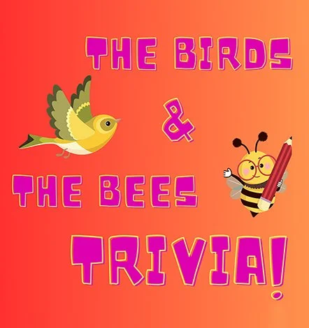Birds &amp; the Bees Trivia 