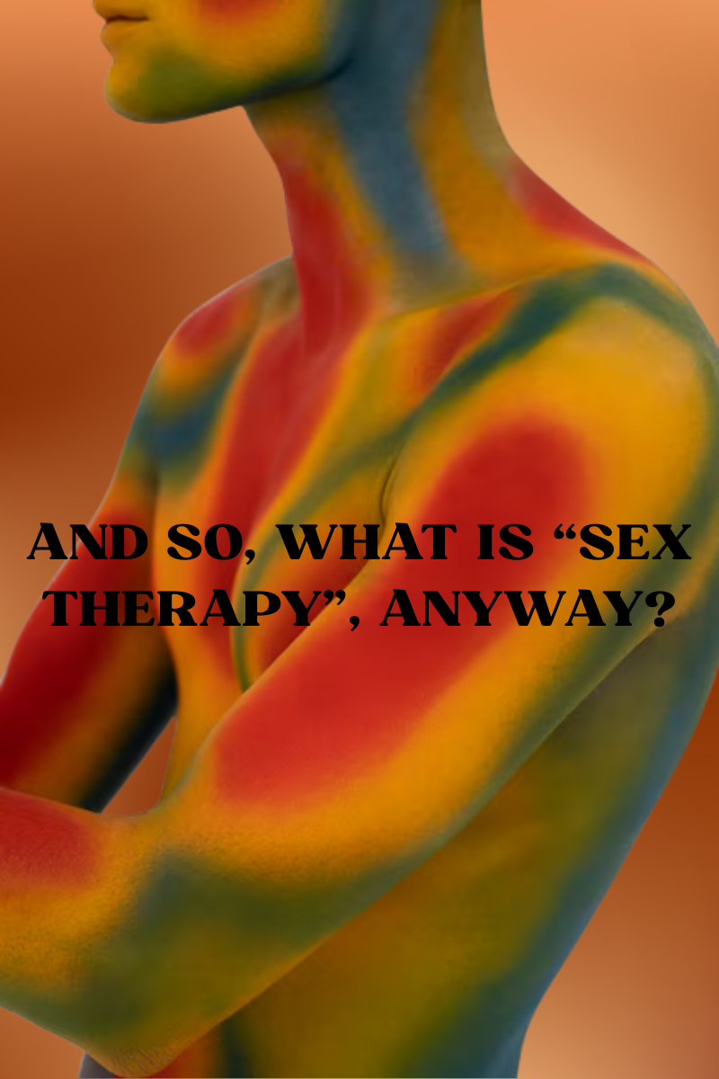 And So, What IS “Sex Therapy” Anyway?