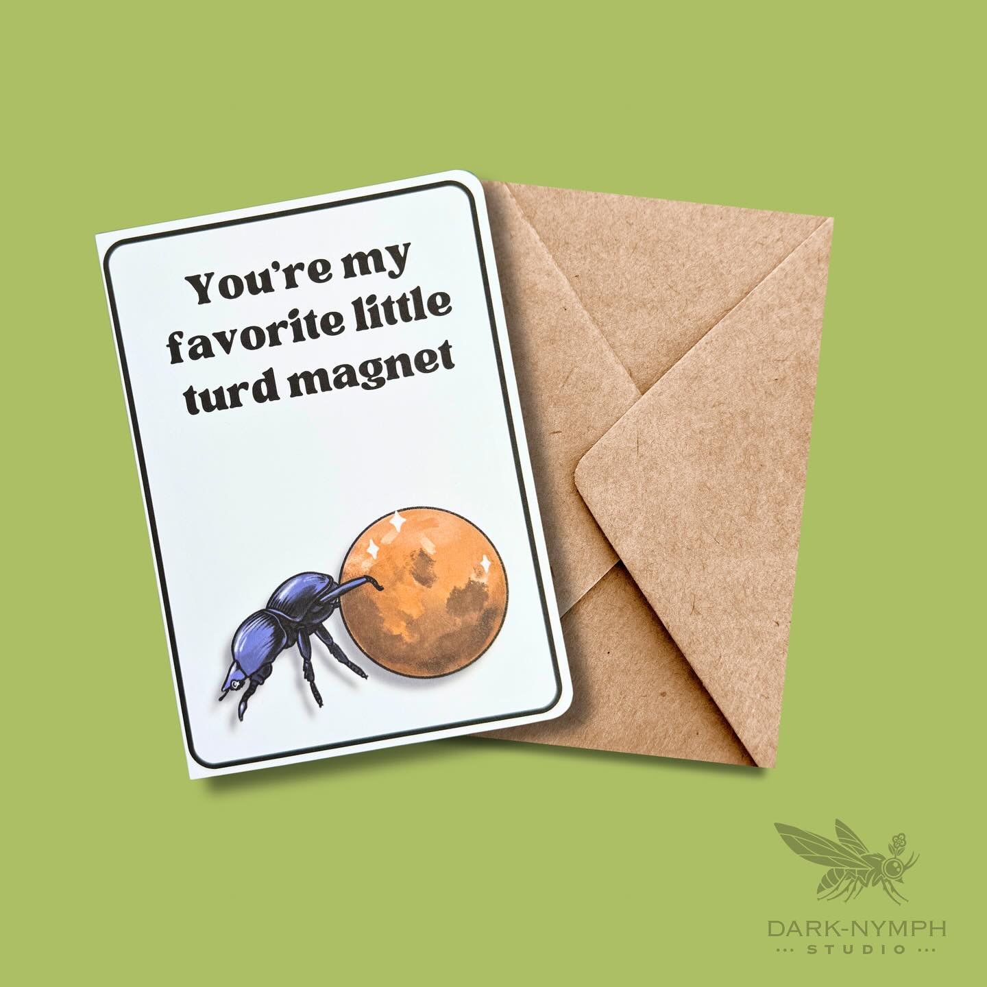💩✨ Love stinks. And sometimes&hellip; it rolls in a perfect ball.

Meet the first greeting card from Dark Nymph Studio:
&ldquo;You&rsquo;re my favorite little turd magnet.&rdquo;

For the person who really gets you and your humor.

⚠️ The shop isn&r