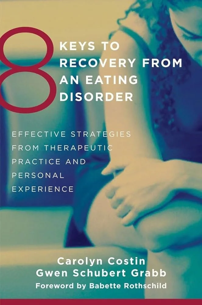 The 8 Keys to Recovery from an Eating Disorder by Carolyn Costin & Gwen Schubert Grabb