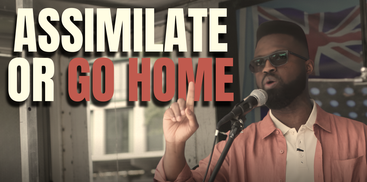 “Assimilate or Go Home?”