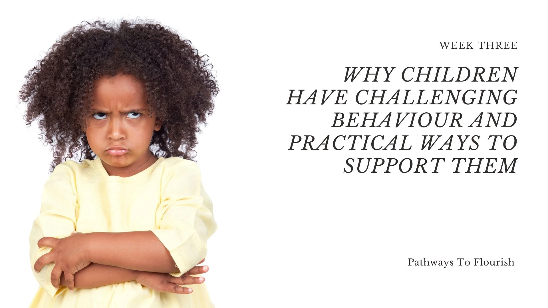 Week 3 of the Pathways to Flourish parenting course – understanding challenging behaviour and what children may be communicating.