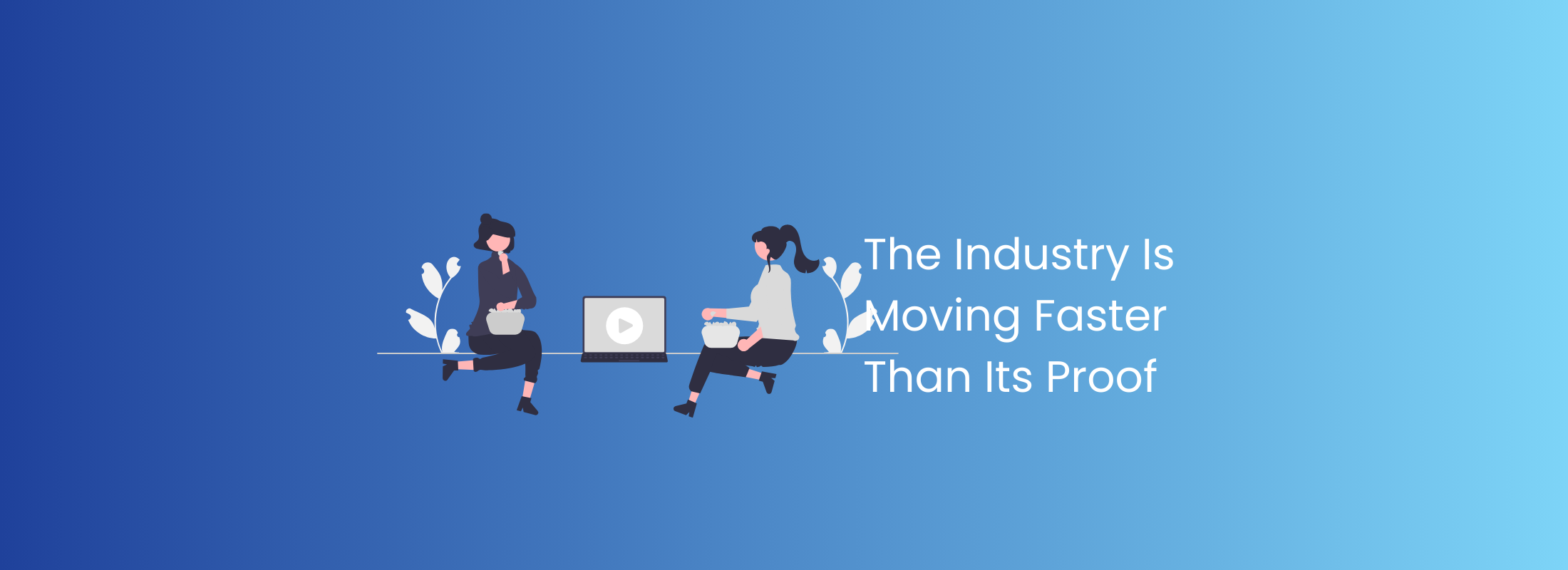 The Industry Is Moving Faster Than Its Proof