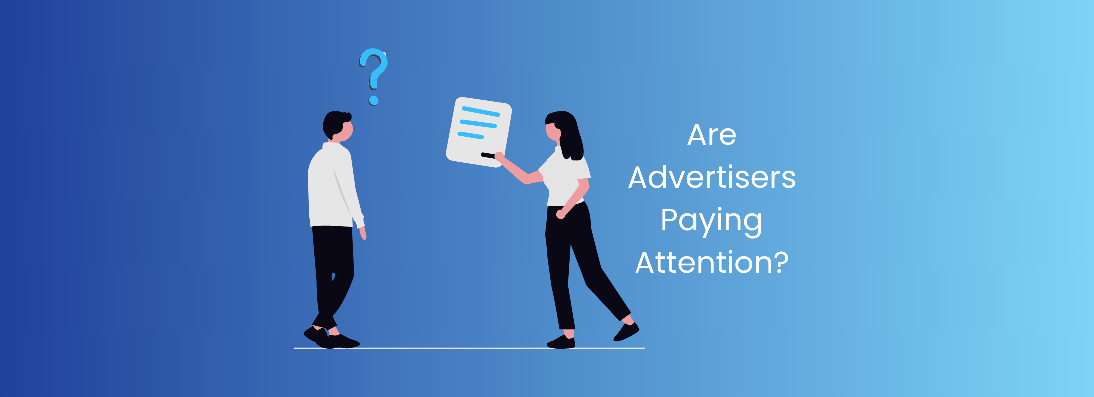 Are Advertisers Paying Attention?