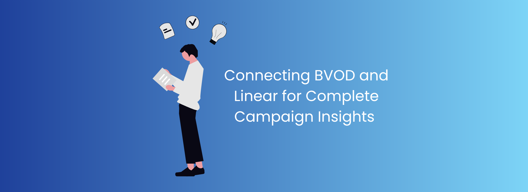 Connecting BVOD and Linear for Complete Campaign Insights