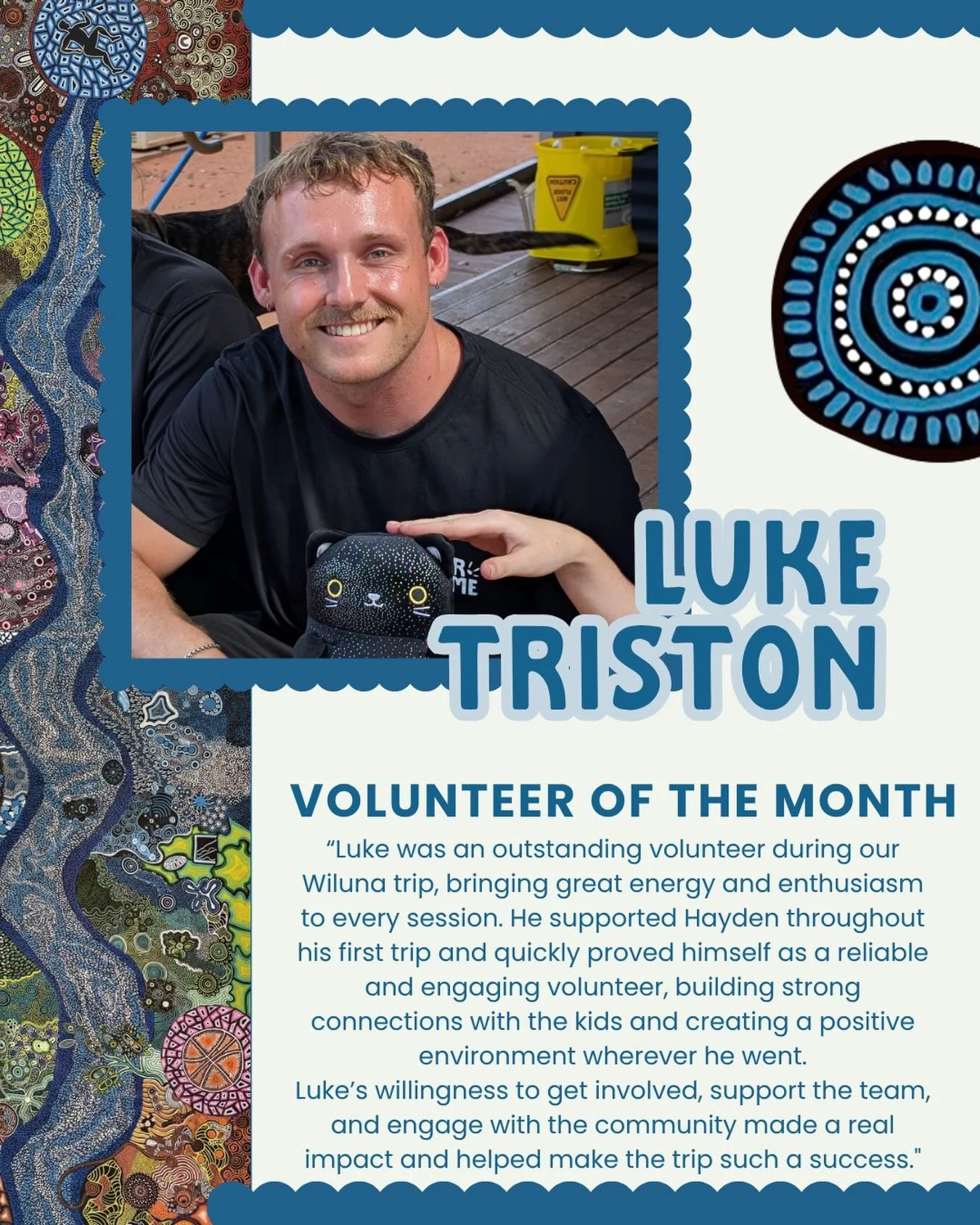 🎈 VOLUNTEER OF THR MONTH - Luke Triston! 🎈&rdquo;Luke was an outstanding volunteer during our Wiluna trip, bringing great energy and enthusiasm to every session. He supported Hayden throughout his first trip and quickly proved himself as a reliable