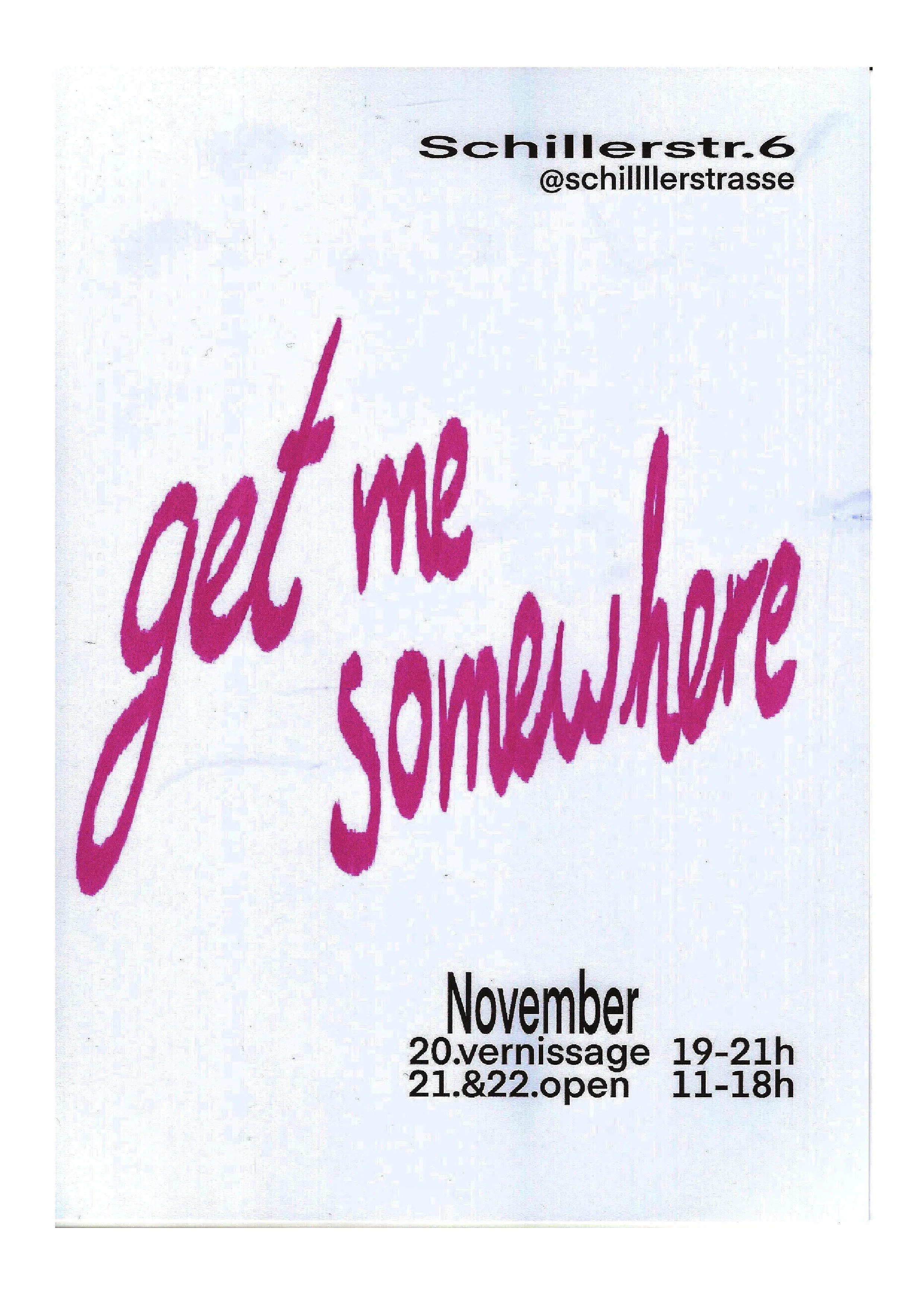 Ausstellungsplakat „get me somewhere“, Gruppenausstellung in der Schillerstraße Karlsruhe, November 2025 Design: Yannick Schmidt