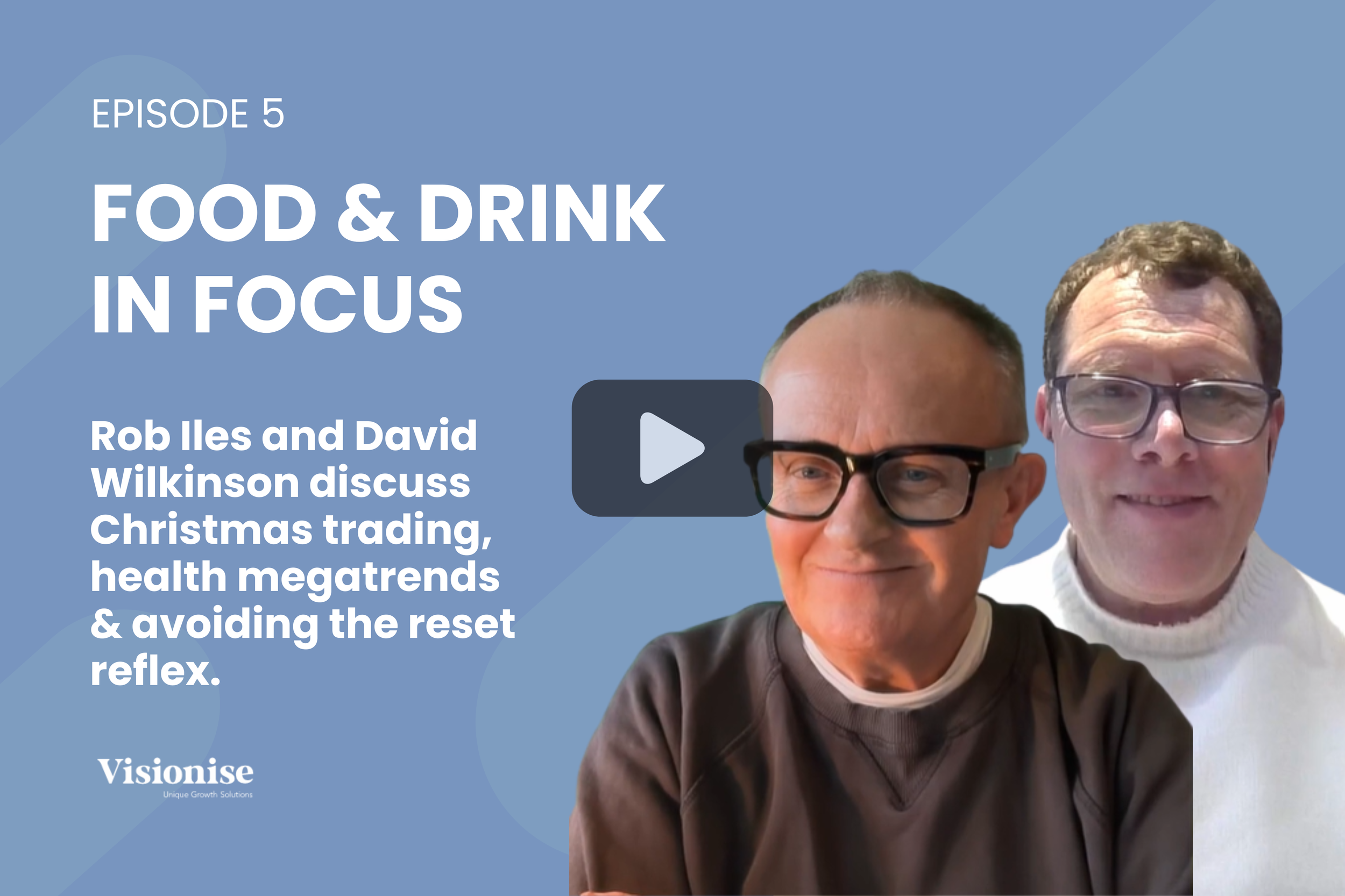 Food &amp; Drink in Focus: Food &amp; Drink in Focus: Christmas Trading, Health Megatrends &amp; Avoiding the Reset Reflex