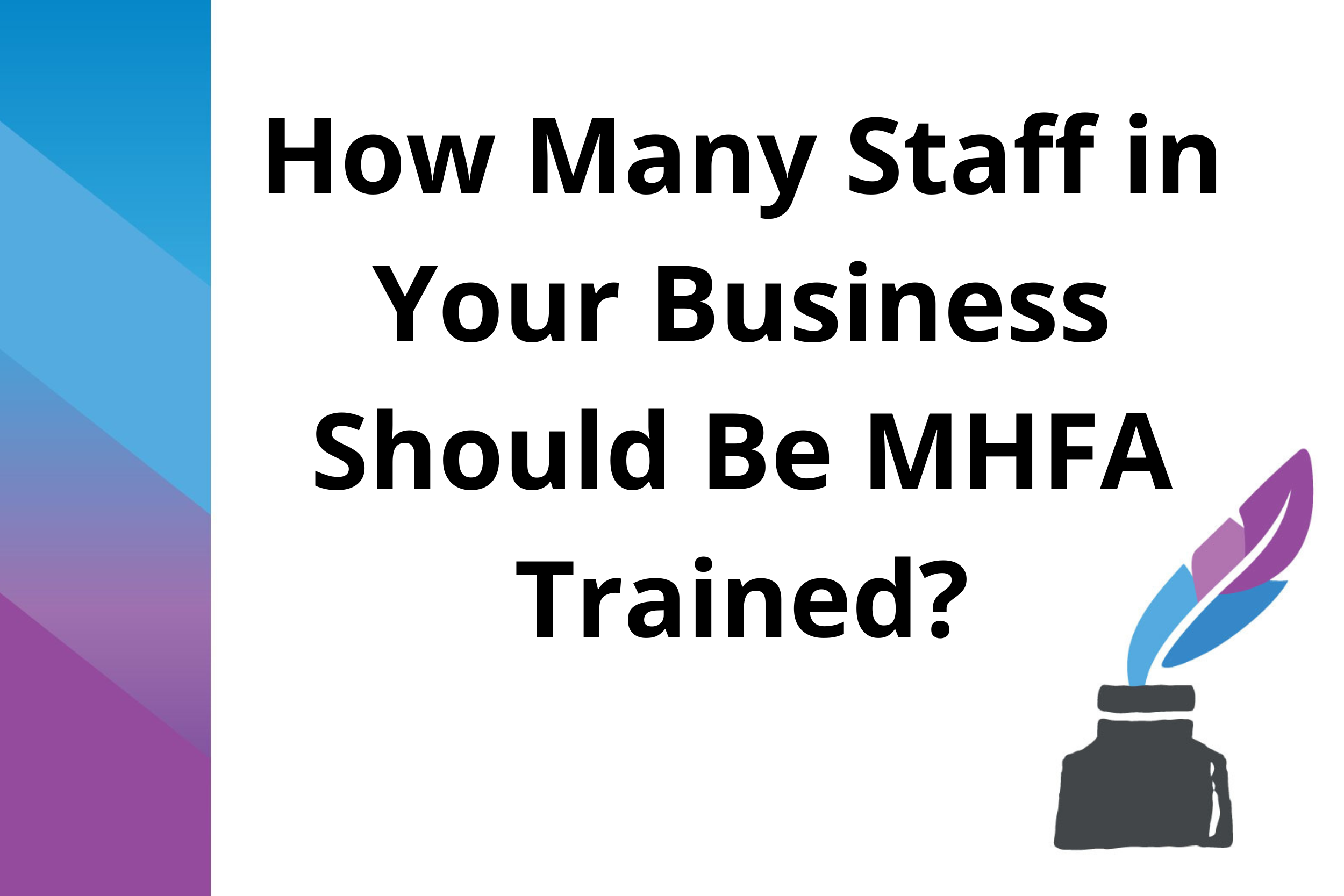 How Many Staff in Your Business Should Be MHFA Trained?