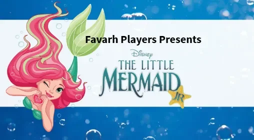 Favarh Players presents Disney's The Little Mermaid, Jr.