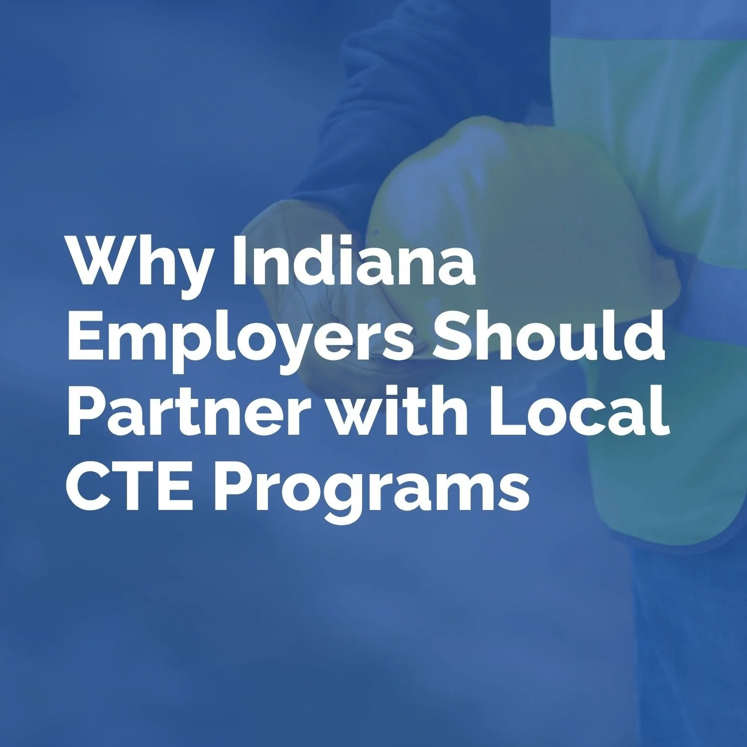 Why Indiana Employers Should Partner with Local CTE Programs