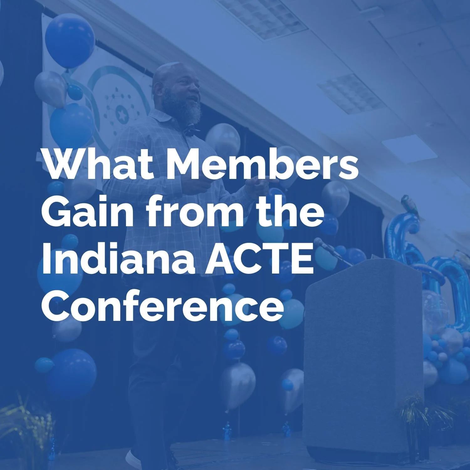 What Members Gain from the Indiana ACTE Conference