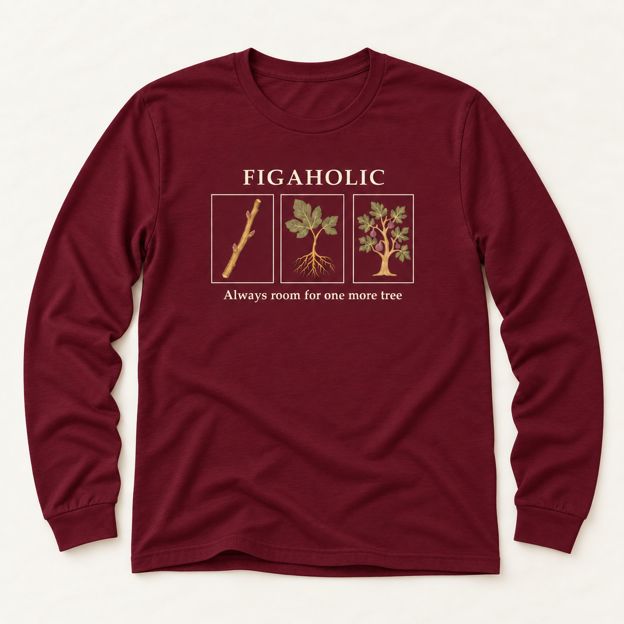 Maroon FIGAHOLIC long-sleeve T-shirt with a fig cutting, rooted plant and fruiting tree across the front.
