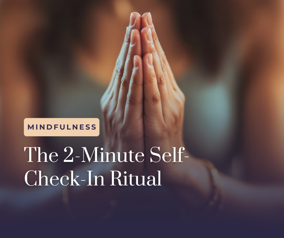 The 2-Minute Self-Check-In Ritual Every Woman Should Practice Daily