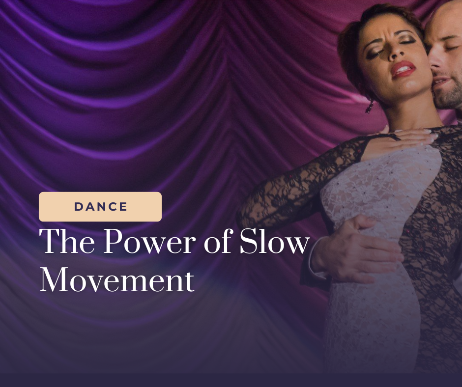 The Power of Slow Movement: What Happens To Your Nervous System When You Dance Slowly?