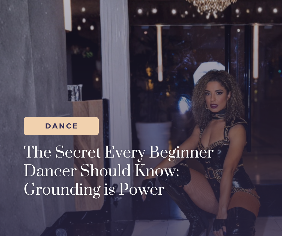 The Secret Every Beginner Dancer Should Know: Grounding is Power