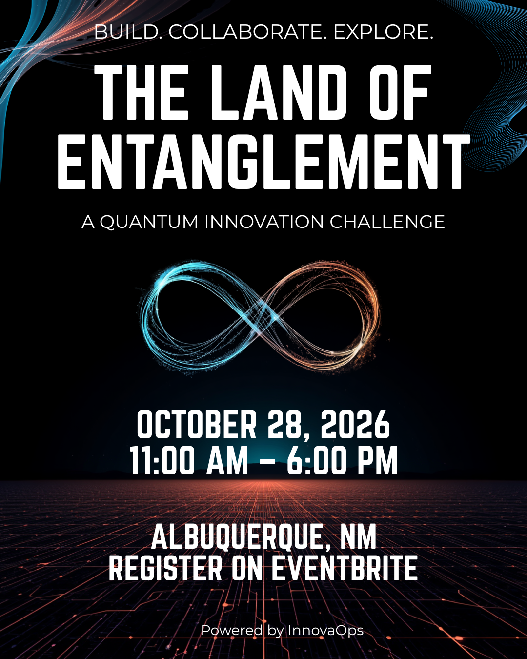 Event poster for 'The Land of Entanglement' Quantum Innovation Challenge on October 28, 2026, in Albuquerque, NM, from 11:00 AM to 6:00 PM, with a digital abstract infinity symbol and futuristic background design.